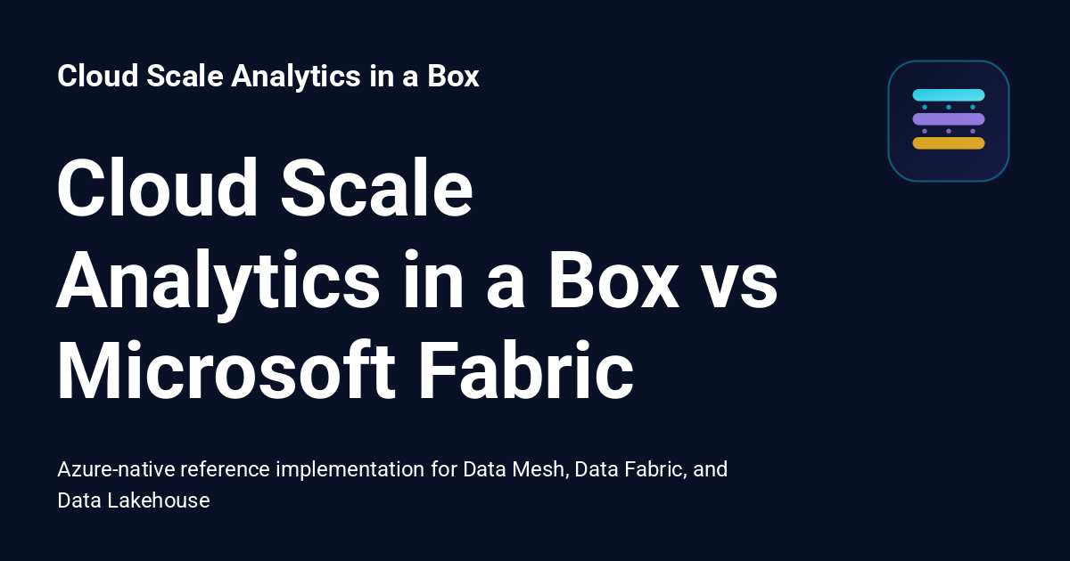 Cloud Scale Analytics in a Box vs Microsoft Fabric - Cloud Scale ...