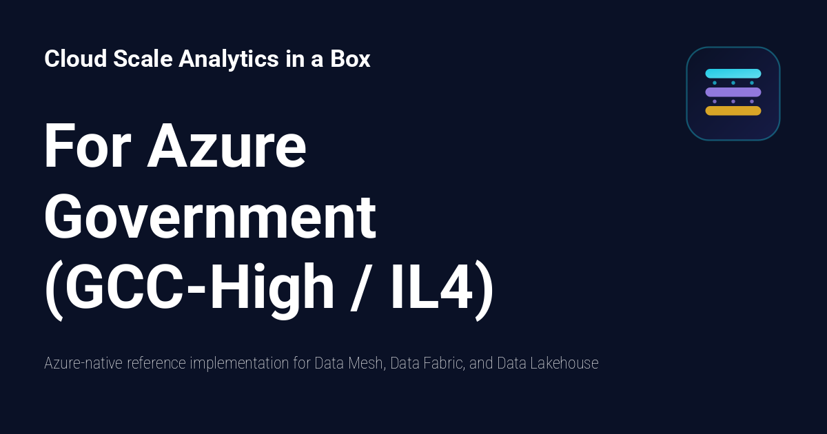 For Azure Government (GCC-High / IL4) - Cloud Scale Analytics in a Box