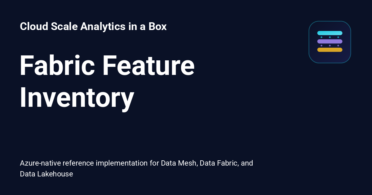 Fabric Feature Inventory - Cloud Scale Analytics in a Box