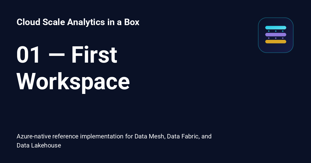 01 — First Workspace - Cloud Scale Analytics in a Box