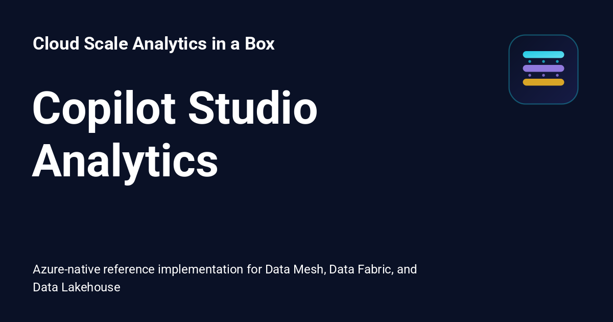 Copilot Studio Analytics - Cloud Scale Analytics in a Box