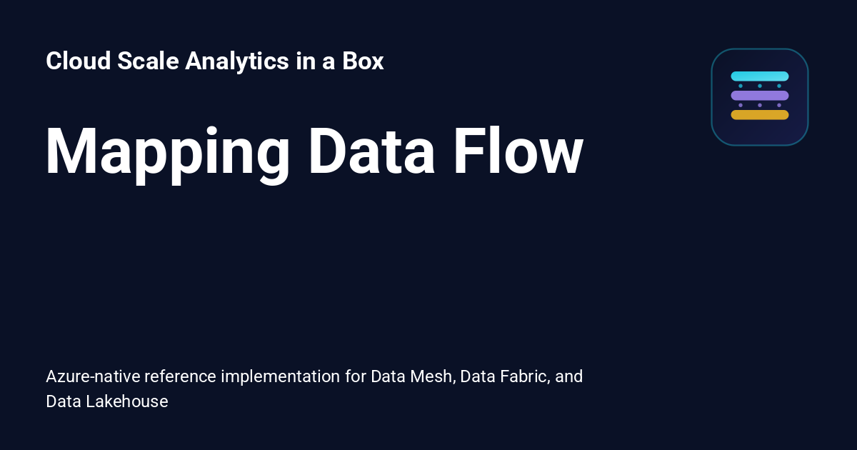 Mapping Data Flow - Cloud Scale Analytics in a Box