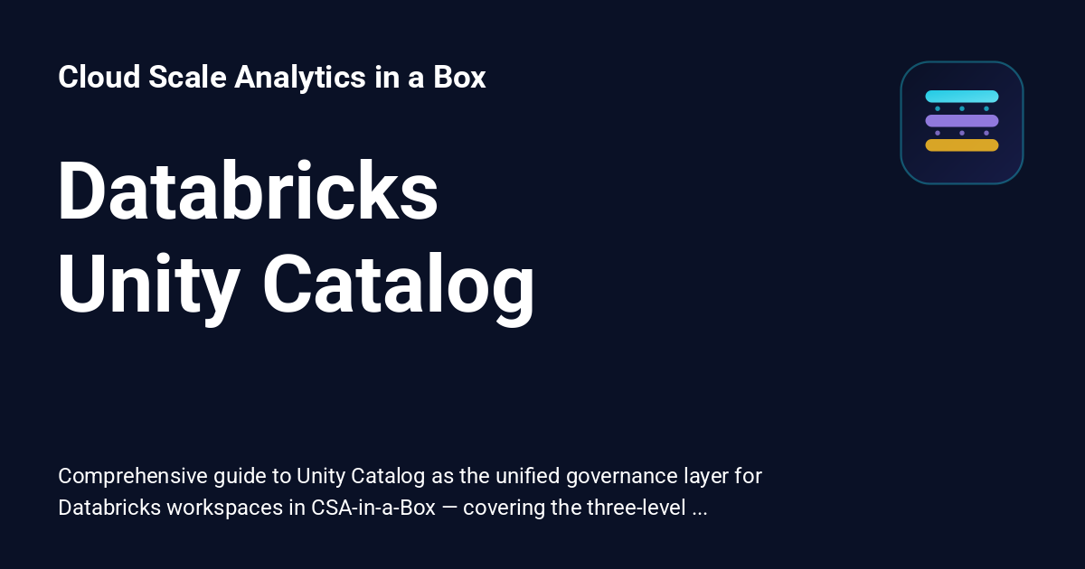 Databricks Components Unity Catalog Databricks Unity Catalog - Cloud Scale Analytics in a Box