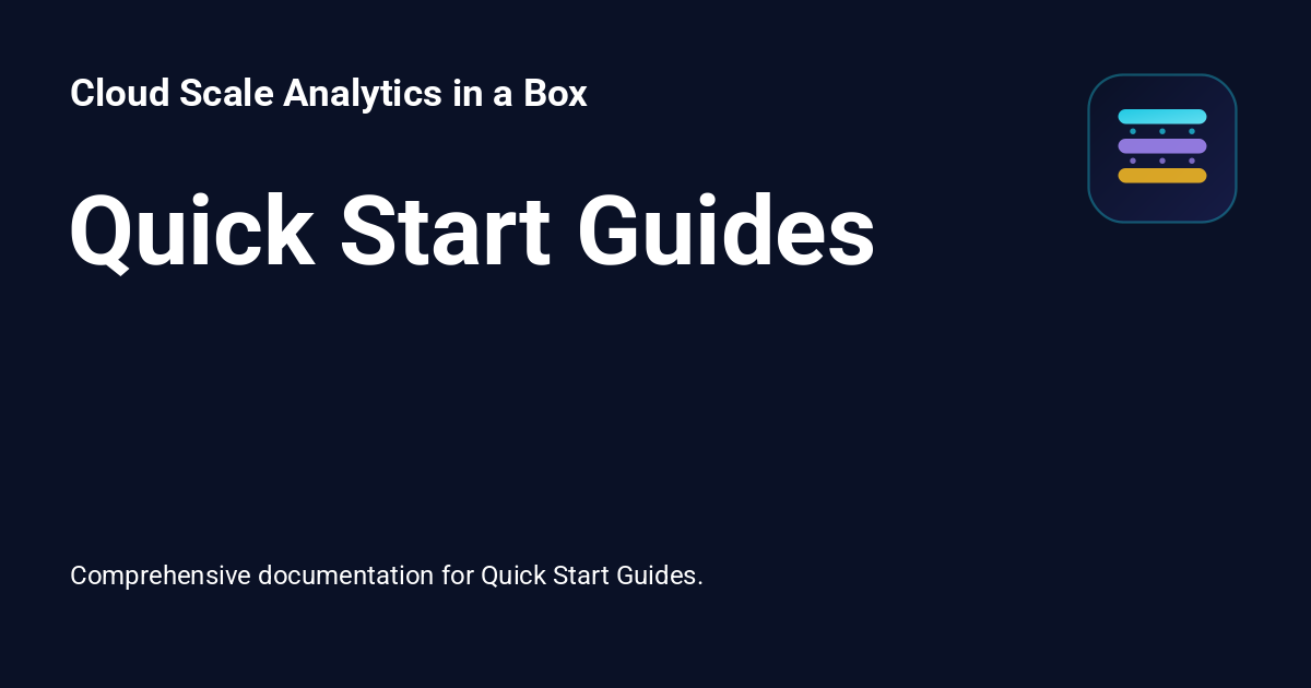 Quick Start Guides - Cloud Scale Analytics in a Box