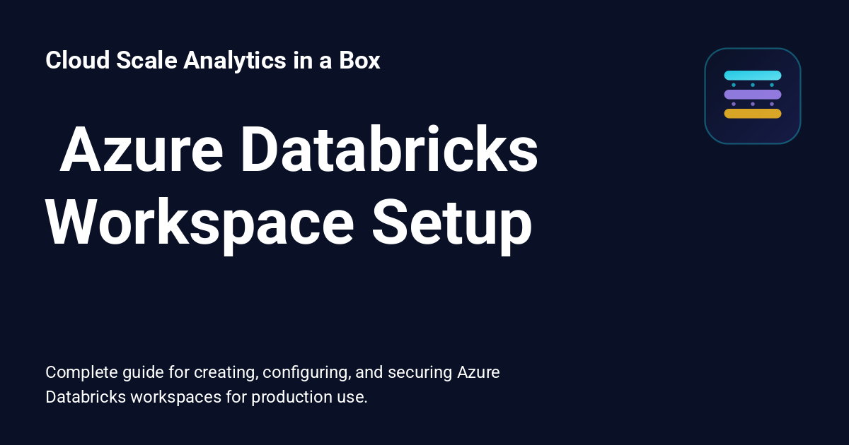 ️ Azure Databricks Workspace Setup - Cloud Scale Analytics in a Box