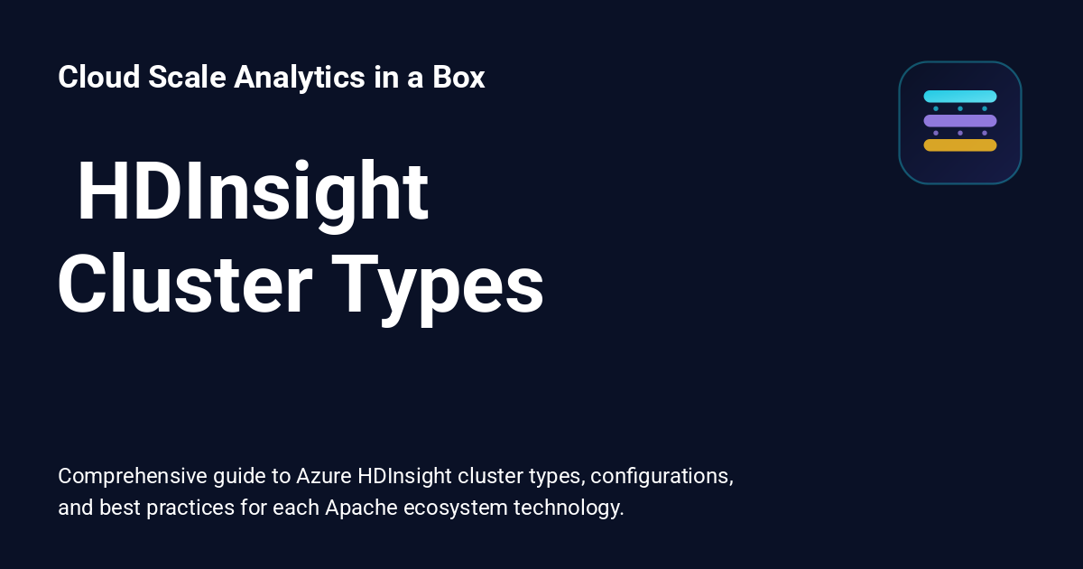 ️ HDInsight Cluster Types - Cloud Scale Analytics in a Box