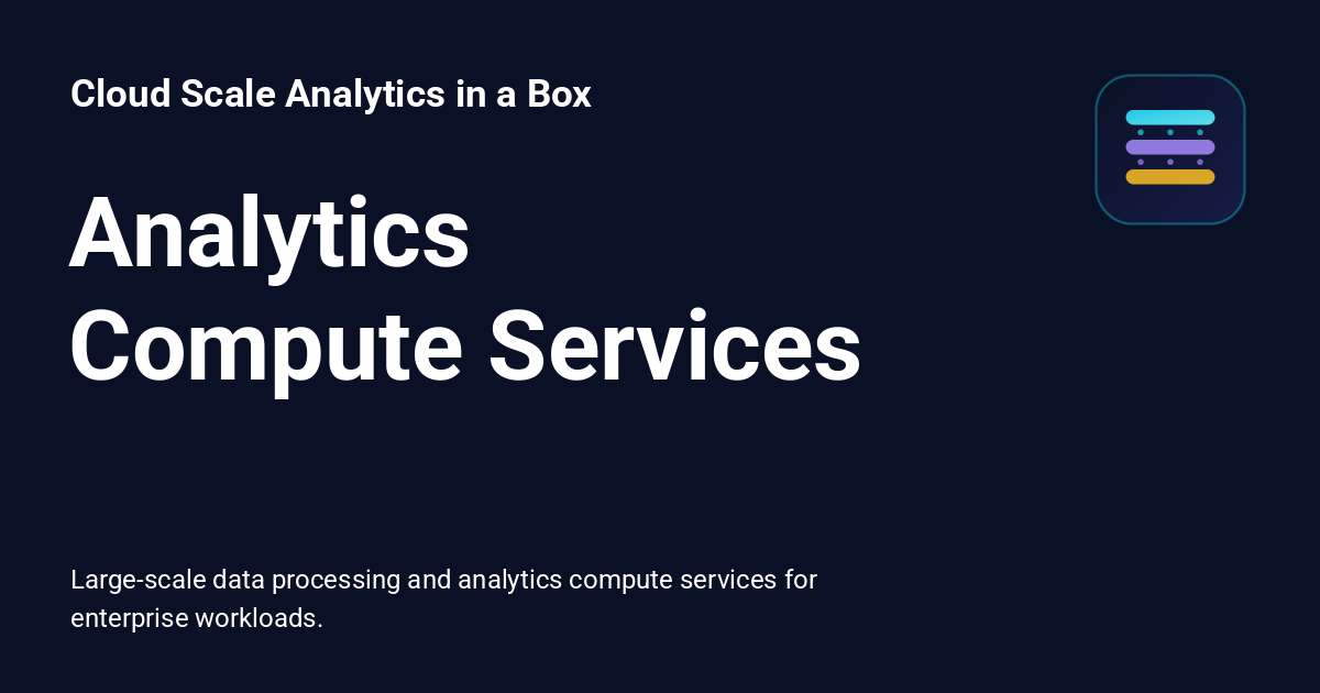 Analytics Compute Services - Cloud Scale Analytics in a Box