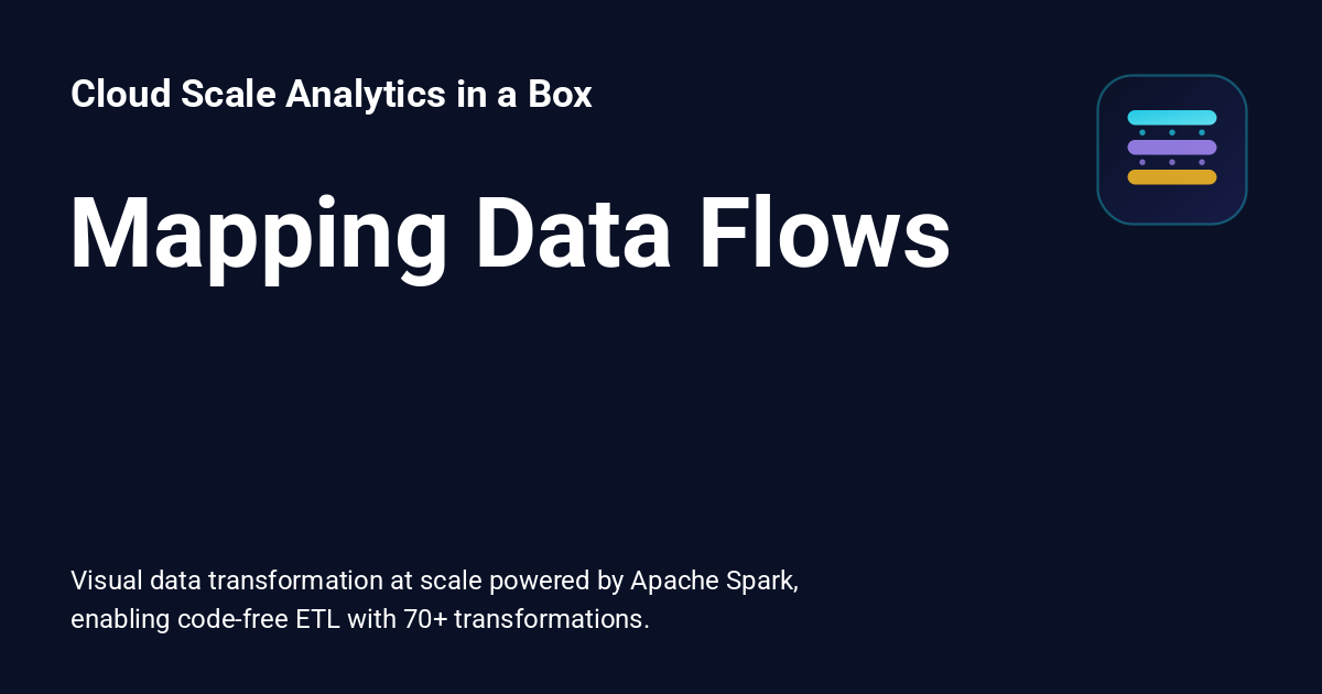 Mapping Data Flows - Cloud Scale Analytics in a Box