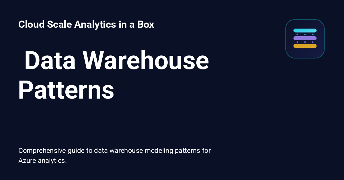 ️ Data Warehouse Patterns - Cloud Scale Analytics in a Box
