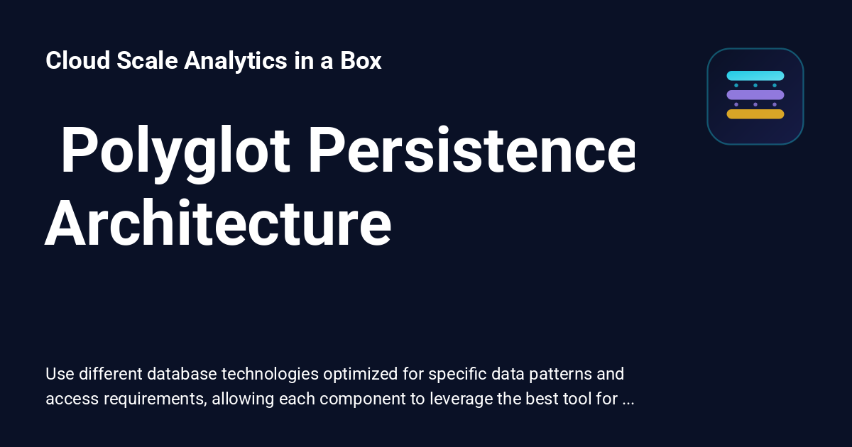 ️ Polyglot Persistence Architecture - Cloud Scale Analytics in a Box