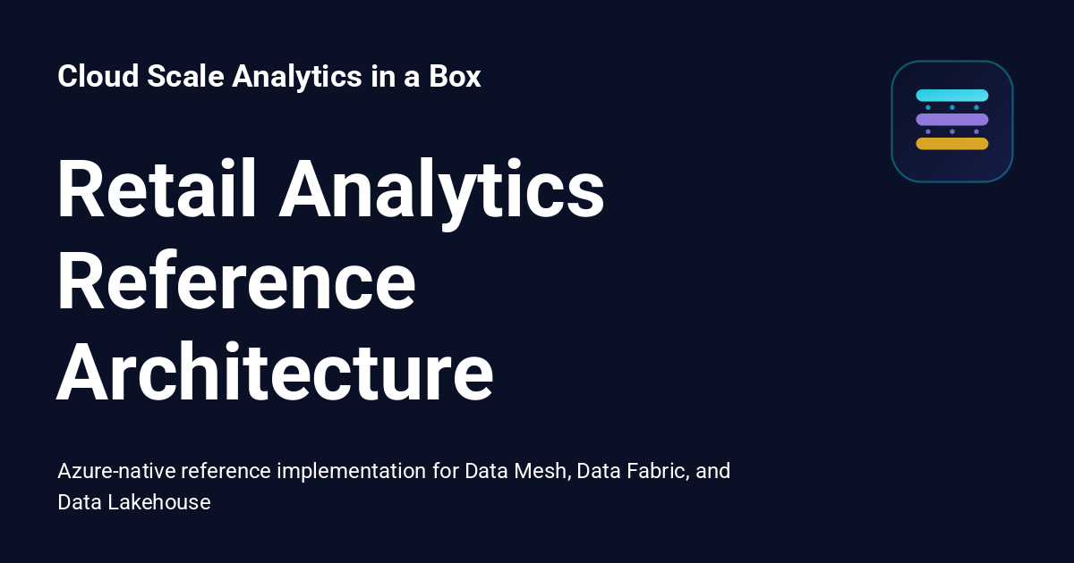 Retail Analytics Reference Architecture - Cloud Scale Analytics in a Box
