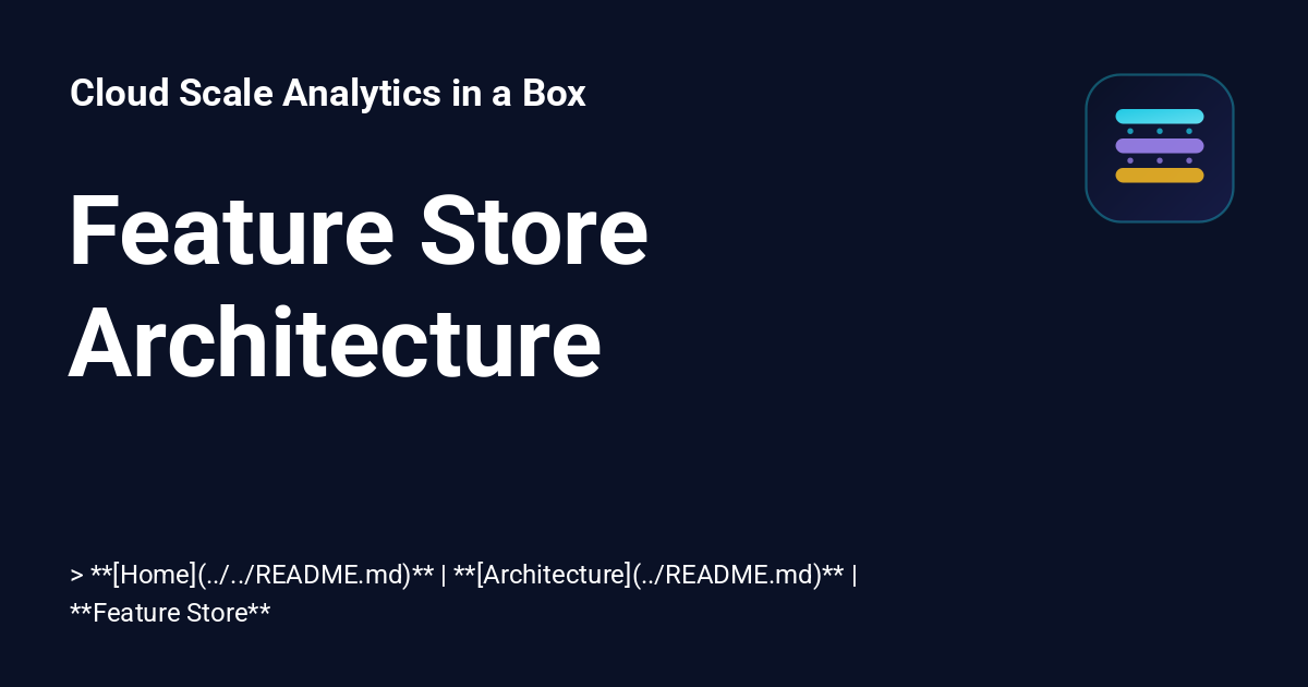 Feature Store Architecture - Cloud Scale Analytics in a Box