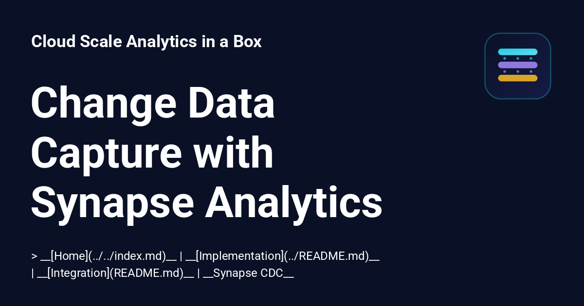 Change Data Capture with Synapse Analytics - Cloud Scale Analytics in a Box