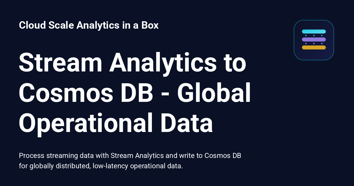 Stream Analytics to Cosmos DB - Global Operational Data - Cloud Scale ...