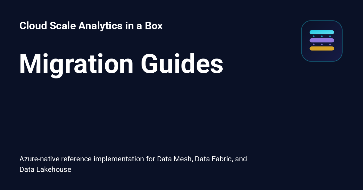 Migration Guides - Cloud Scale Analytics in a Box