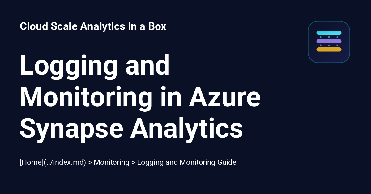Logging and Monitoring in Azure Synapse Analytics - Cloud Scale ...