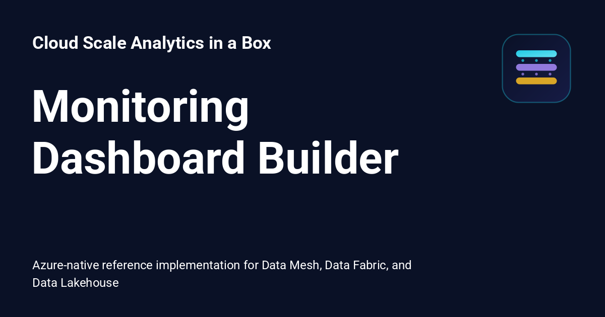 Monitoring Dashboard Builder - Cloud Scale Analytics in a Box