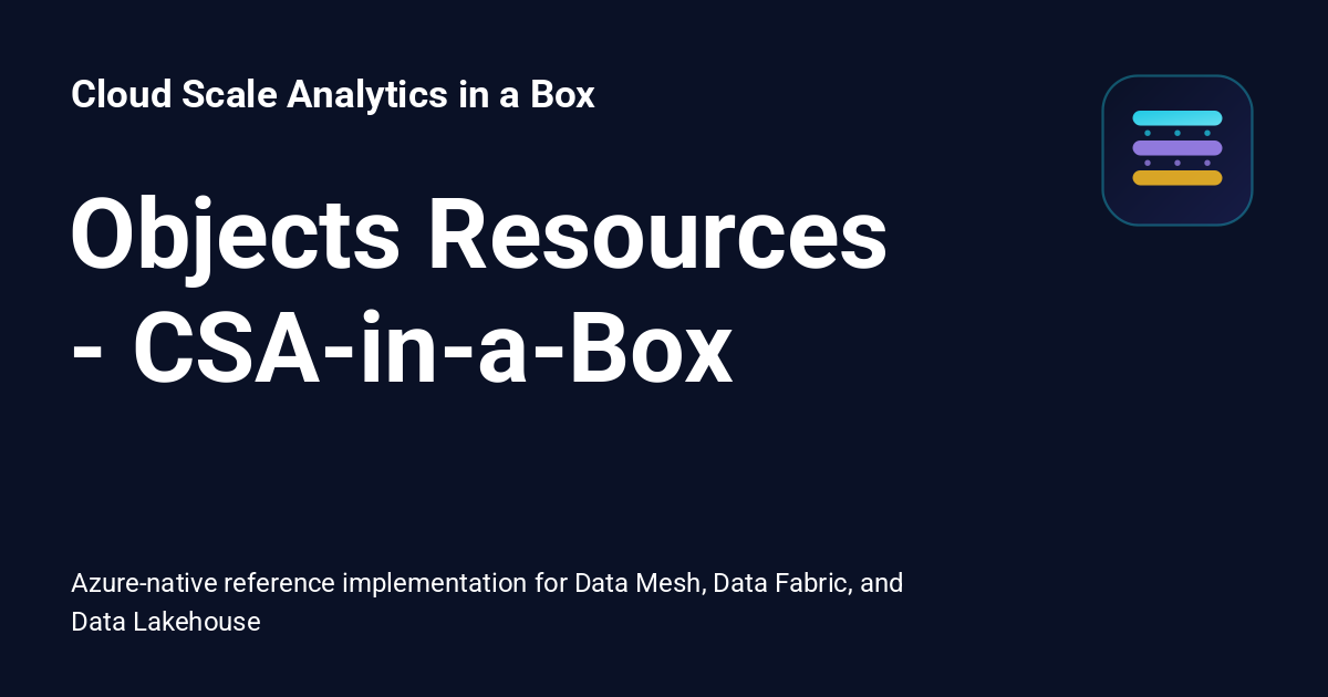 Objects Resources - CSA-in-a-Box - Cloud Scale Analytics in a Box