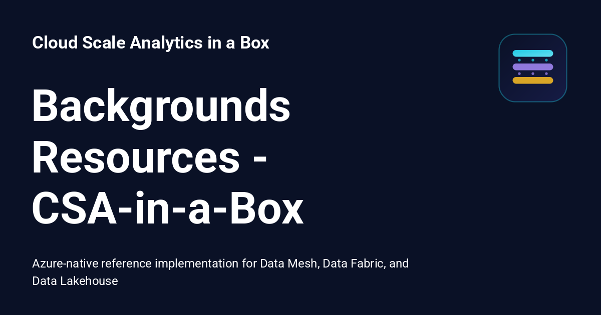 Backgrounds Resources - CSA-in-a-Box - Cloud Scale Analytics in a Box