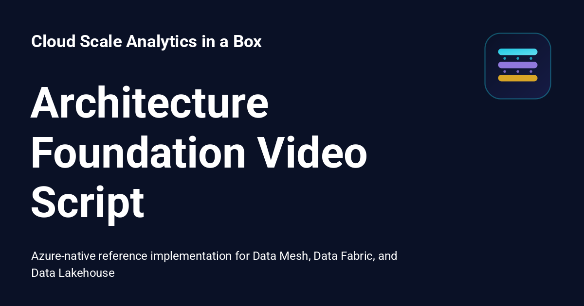 Archi Script Model Architecture Foundation Video Script - Cloud Scale Analytics in a Box