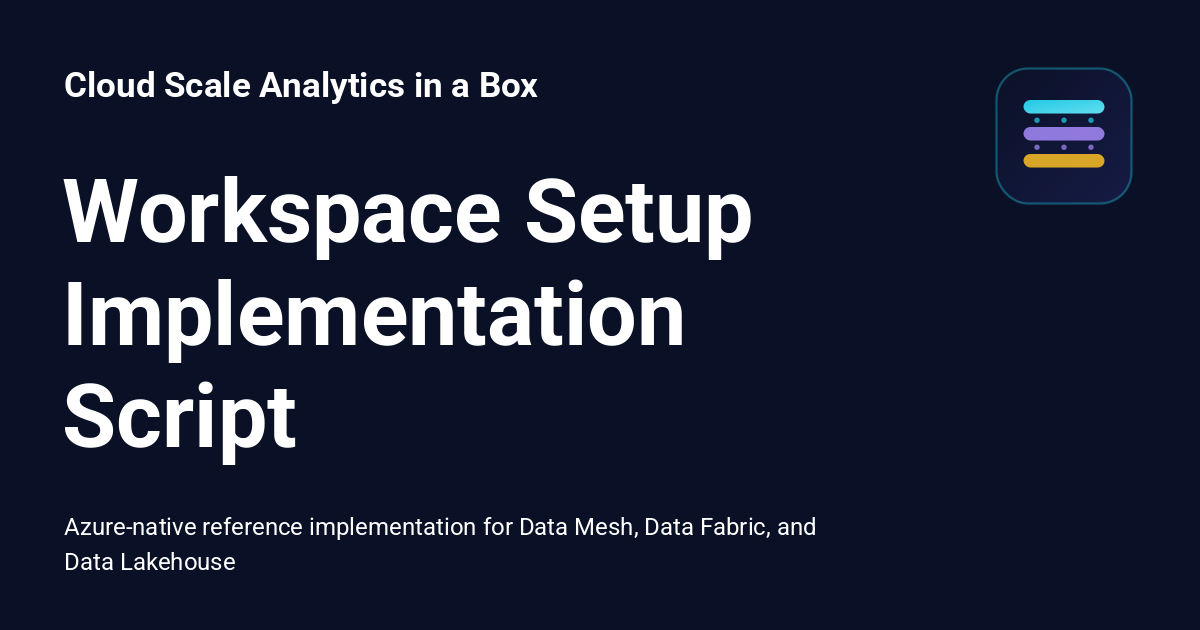 Workspace Setup Implementation Script - Cloud Scale Analytics in a Box