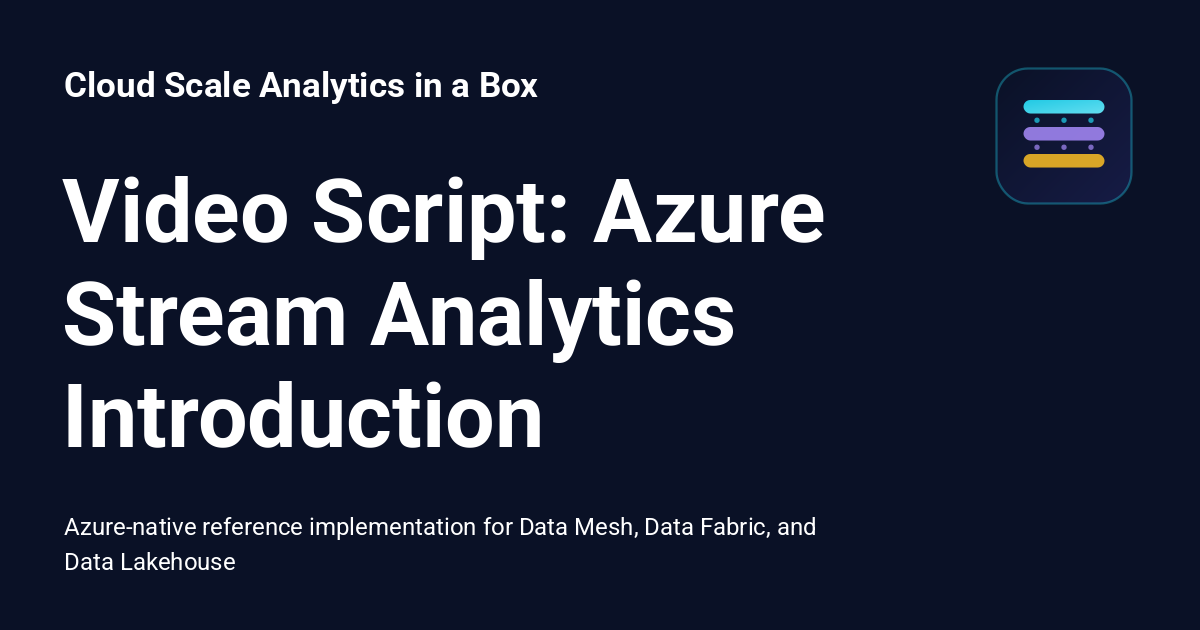 Video Script: Azure Stream Analytics Introduction - Cloud Scale ...