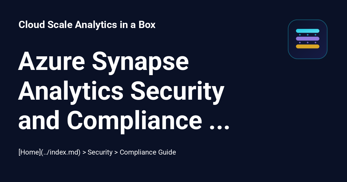 Azure Synapse Analytics Security and Compliance Guide - Cloud Scale ...