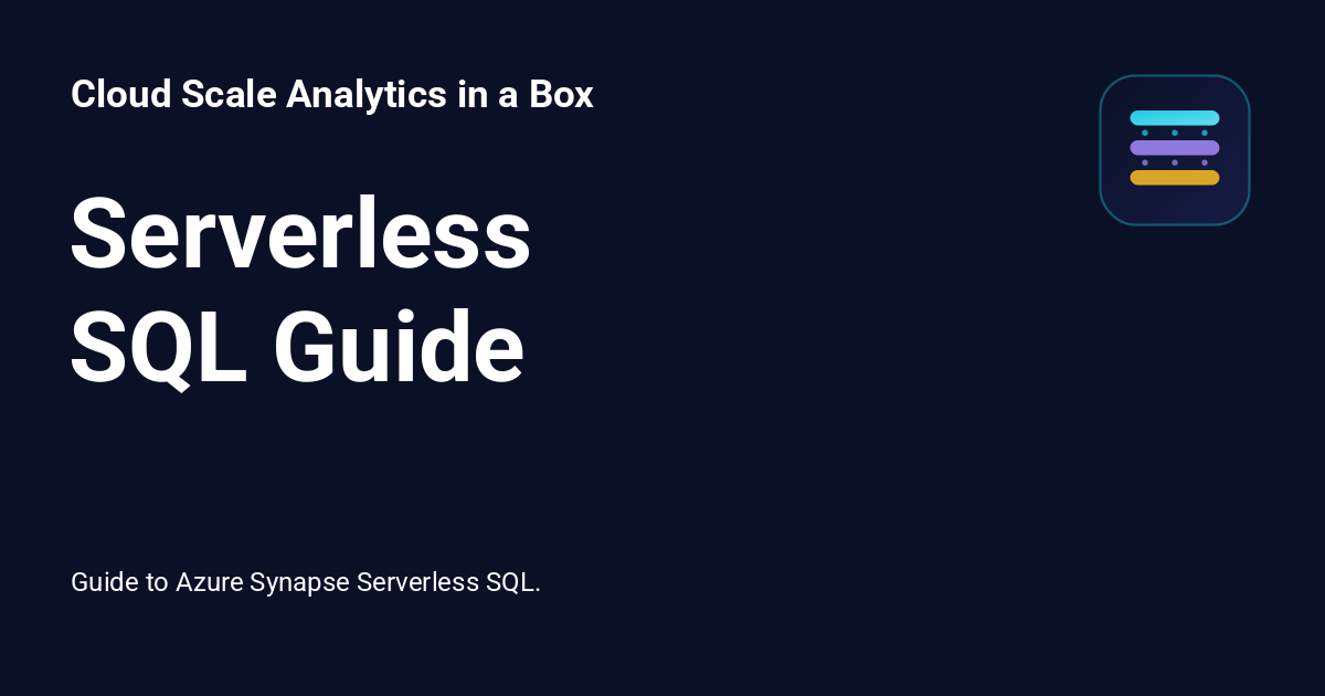 Serverless SQL Guide - Cloud Scale Analytics in a Box
