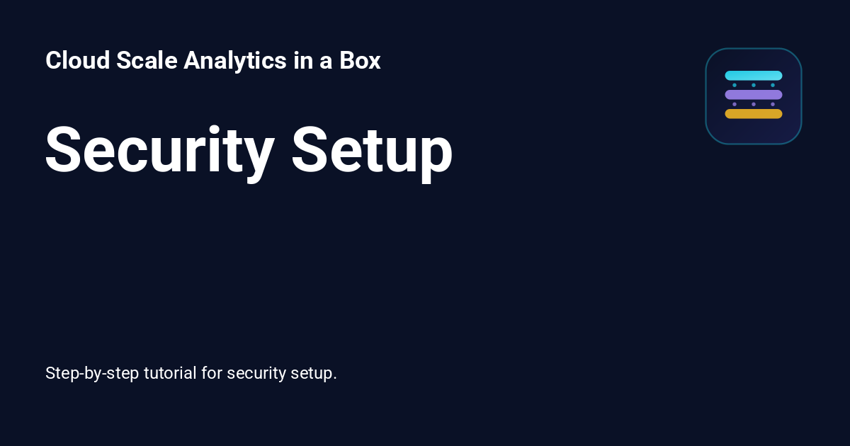 Security Setup - Cloud Scale Analytics in a Box