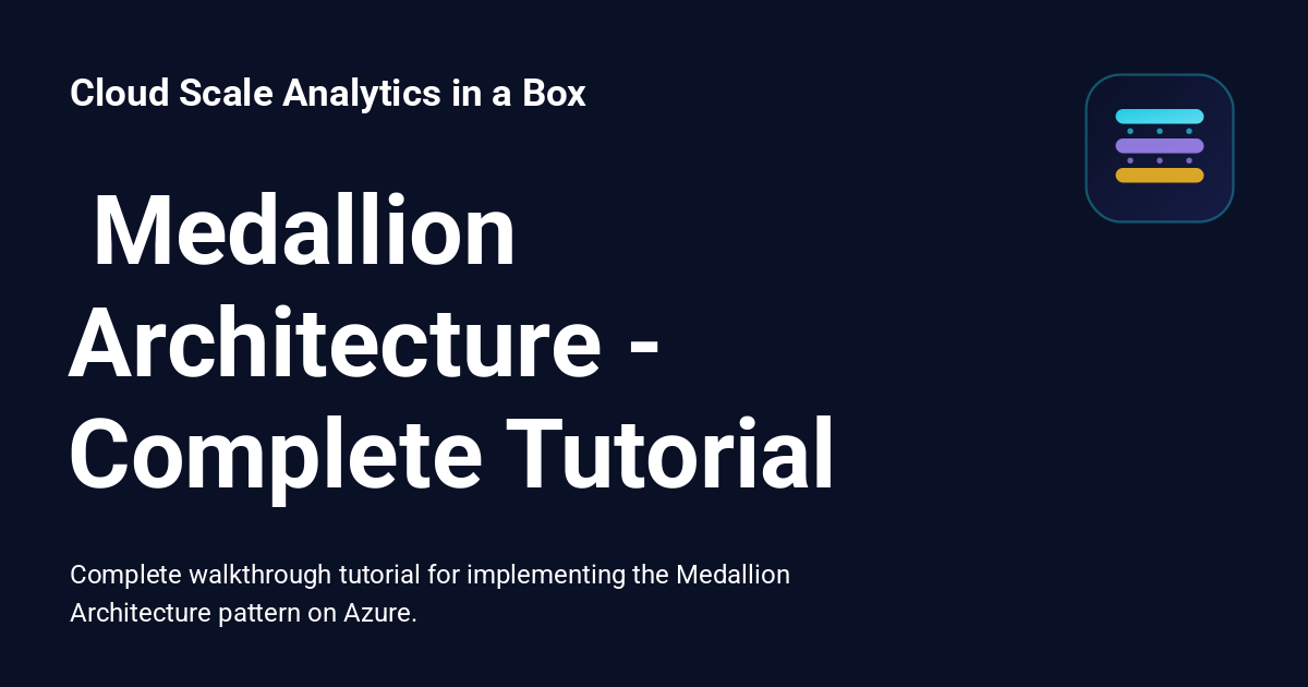 ️ Medallion Architecture - Complete Tutorial - Cloud Scale Analytics in ...
