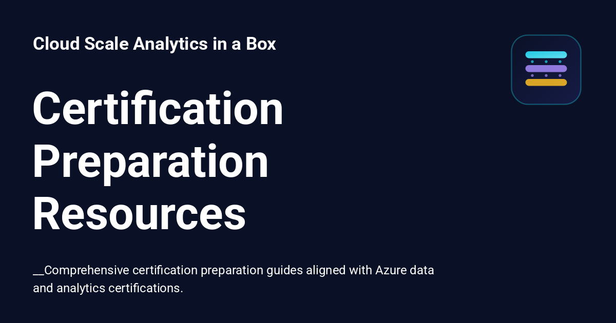 Certification Preparation Resources - Cloud Scale Analytics in a Box