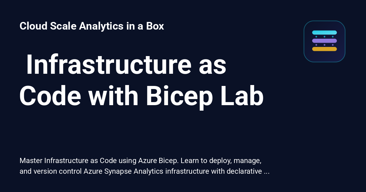 ️ Infrastructure as Code with Bicep Lab - Cloud Scale Analytics in a Box