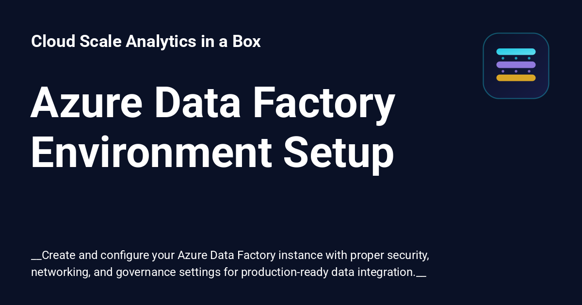 Azure Data Factory Environment Setup - Cloud Scale Analytics in a Box
