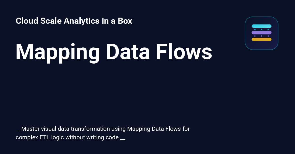 Mapping Data Flows - Cloud Scale Analytics in a Box