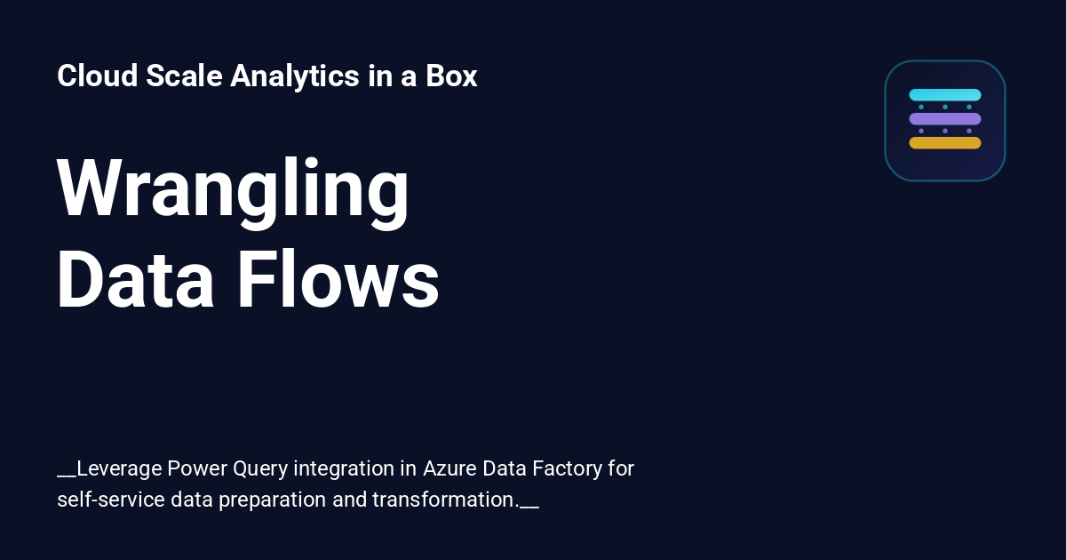 Wrangling Data Flows - Cloud Scale Analytics in a Box