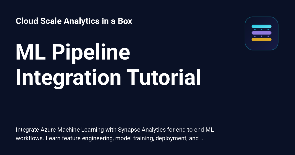 ML Pipeline Integration Tutorial - Cloud Scale Analytics in a Box