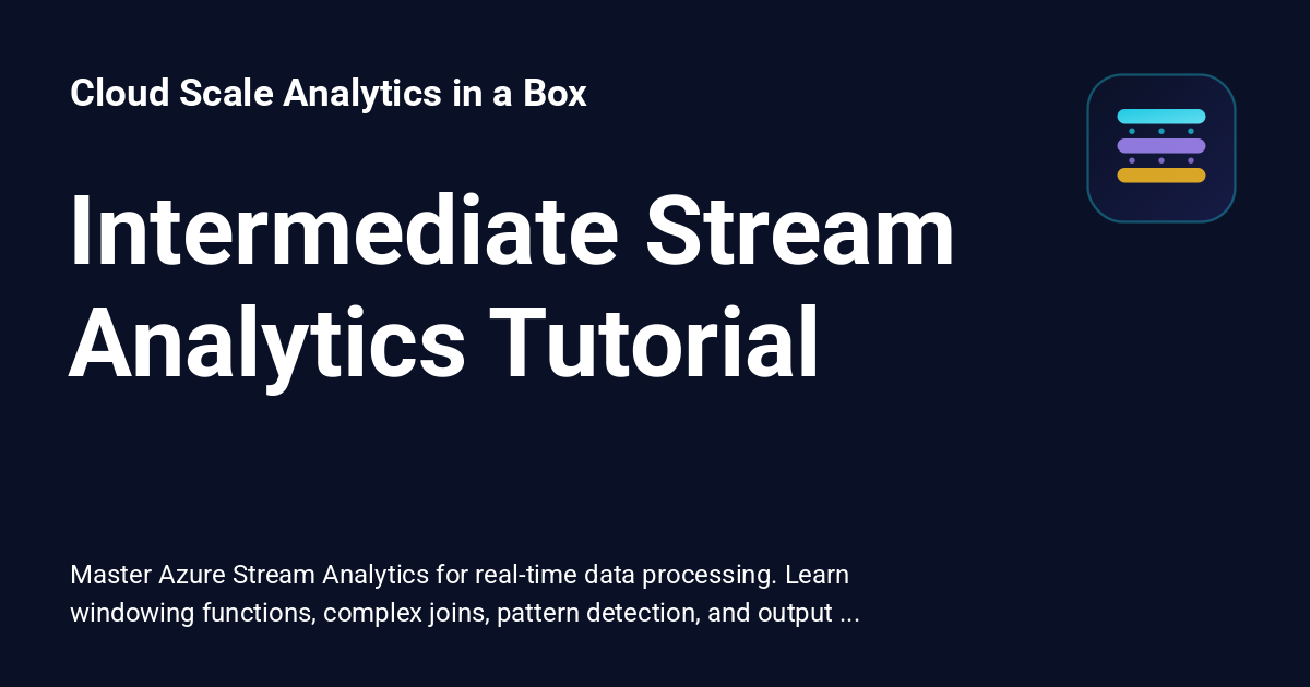 Intermediate Stream Analytics Tutorial - Cloud Scale Analytics in a Box