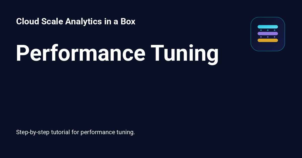 Performance Tuning - Cloud Scale Analytics in a Box