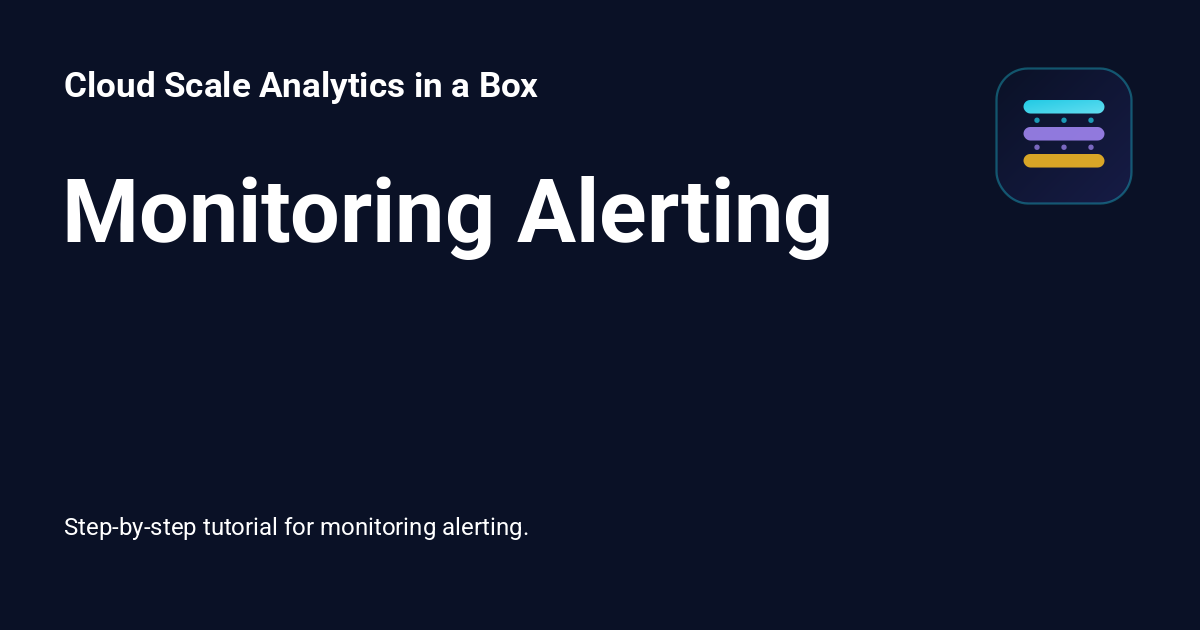 Monitoring Alerting - Cloud Scale Analytics in a Box