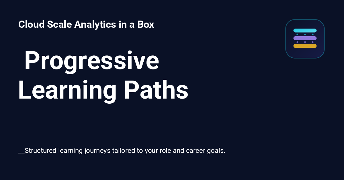 ️ Progressive Learning Paths - Cloud Scale Analytics in a Box