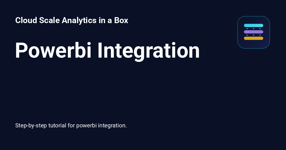 Powerbi Integration - Cloud Scale Analytics in a Box