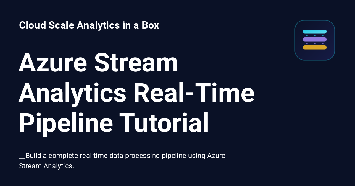 Azure Stream Analytics Real-Time Pipeline Tutorial - Cloud Scale ...