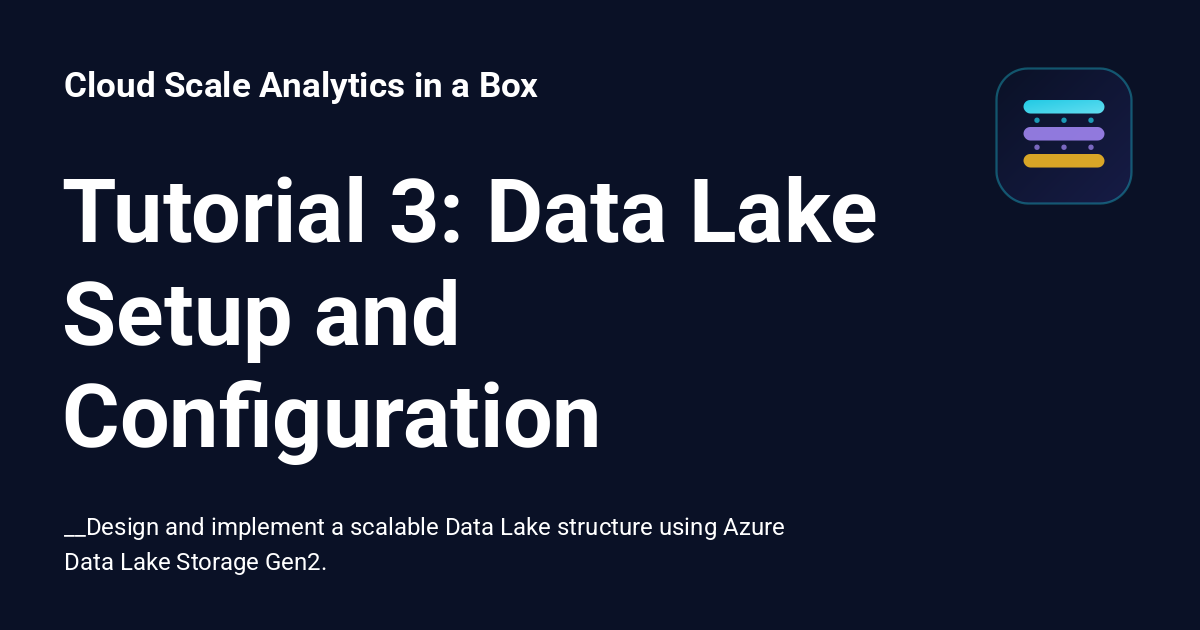 Tutorial 3: Data Lake Setup and Configuration - Cloud Scale Analytics ...