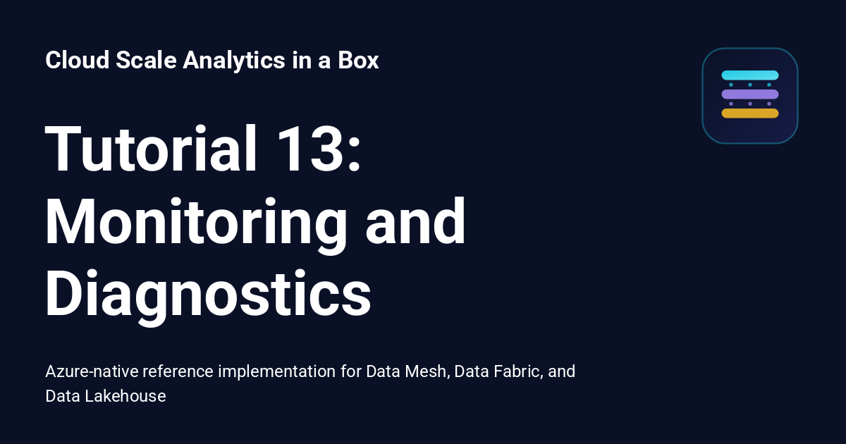 Tutorial 13: Monitoring and Diagnostics - Cloud Scale Analytics in a Box