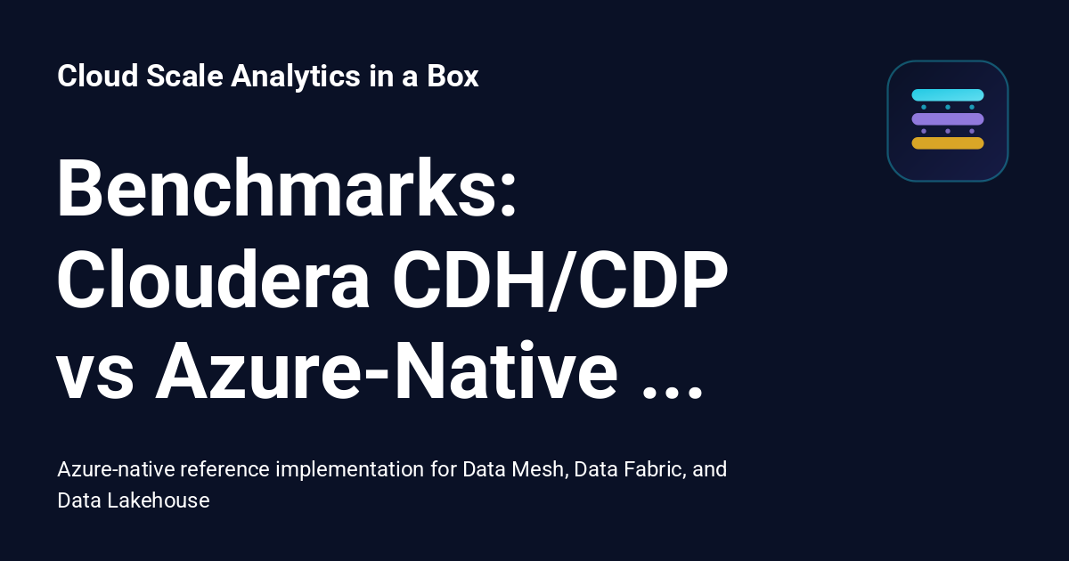 Benchmarks: Cloudera CDH/CDP vs Azure-Native Services - Cloud Scale ...