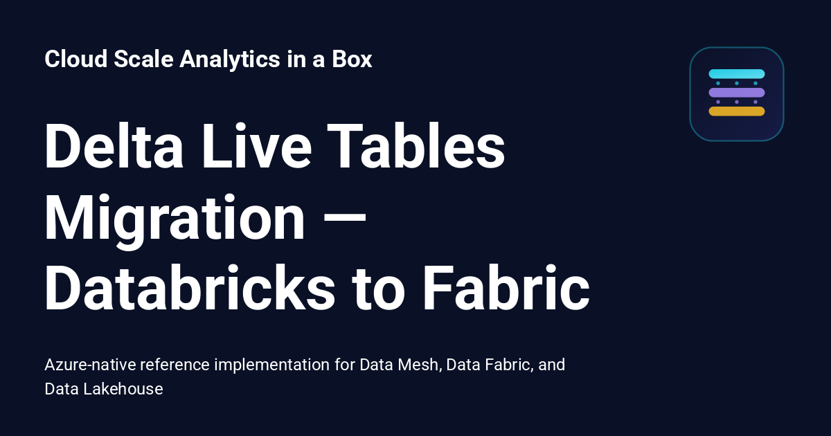 Delta Live Tables Migration — Databricks to Fabric - Cloud Scale ...