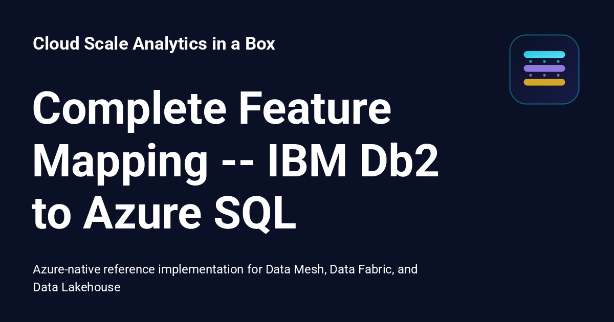 Complete Feature Mapping -- IBM Db2 to Azure SQL - Cloud Scale ...