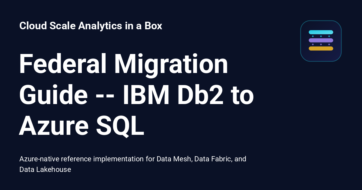 Federal Migration Guide -- IBM Db2 to Azure SQL - Cloud Scale Analytics ...
