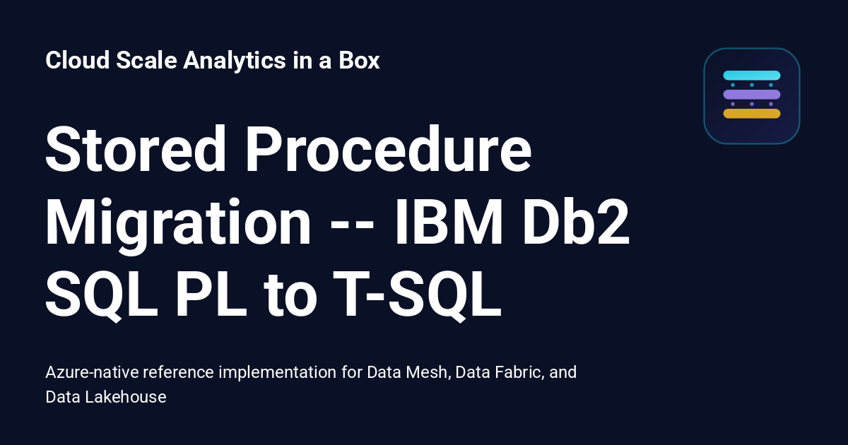 Stored Procedure Migration -- IBM Db2 SQL PL to T-SQL - Cloud Scale ...