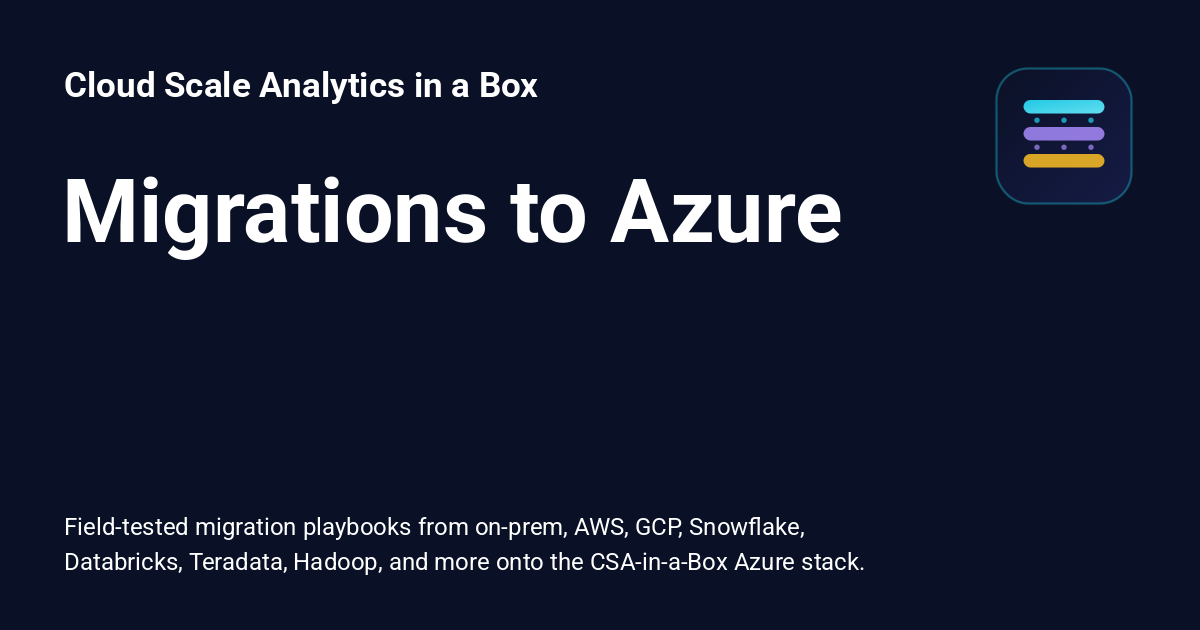 Migrations to Azure - Cloud Scale Analytics in a Box
